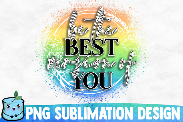 Be The Best Version Of You Sublimation Design Sublimation MintyMarshmallows 