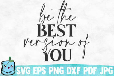 Be The Best Version Of You SVG Cut File SVG MintyMarshmallows 