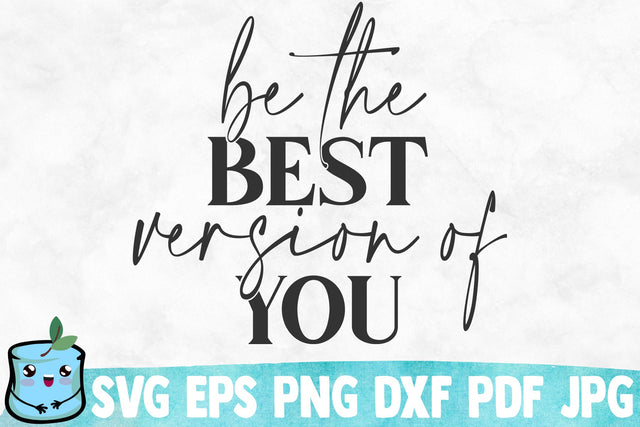 Be The Best Version Of You SVG Cut File SVG MintyMarshmallows 