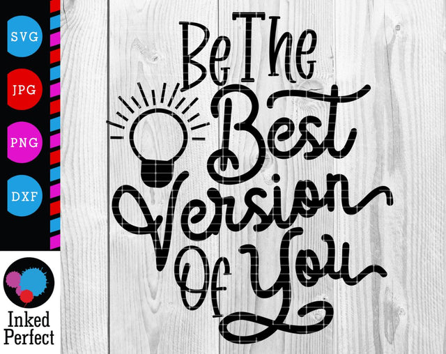 Be The Best Version Of You SVG Inked Perfect 