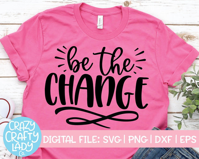 Be the Change | Inspirational Quote SVG Cut File SVG Crazy Crafty Lady Co. 