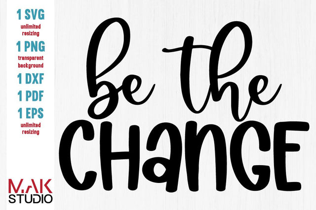 Be the change svg, Be the change svg file, Cut file, Positive quote, Be the good svg, Handlettered svg, Saying svg SVG MAKStudion 