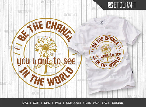 Be The Change SVG Bundle, Flower Svg, Floral Svg, Summer Svg, Sunflower Svg, Sunflower Quotes, ETC T00306 SVG ETC Craft 