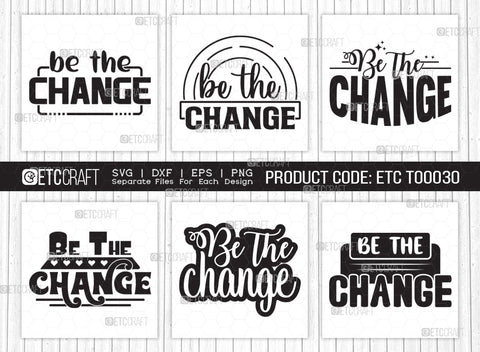 Be The Change SVG Cut File | Be The Change Bundle | Motivational Speech Svg | Inspirational Quotes | ETC T00030 SVG ETC Craft 