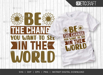 Be The Change SVG Cut File, Flower Svg, Floral Svg, Summer Svg, Sunflower Svg, Sunflower Quotes, TG 00986 SVG ETC Craft 