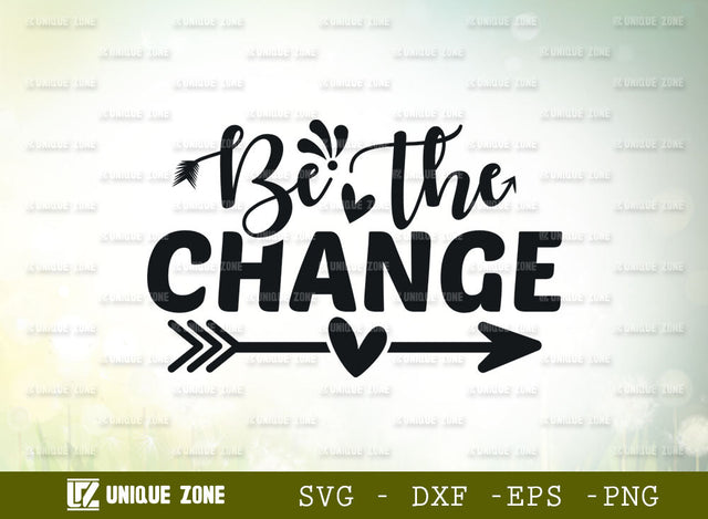 Be The Change SVG Cut File | Positive Thinking | Motivational Speech Svg | Inspirational Quotes SVG Unique Zone 