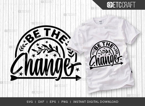 Be The Change SVG Cut File, Positive Thinking Svg, Motivational Saying Svg, Inspirational Quotes, TG 02787 SVG ETC Craft 