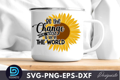 Be the change you want to see in the world SVG DESIGNISTIC 