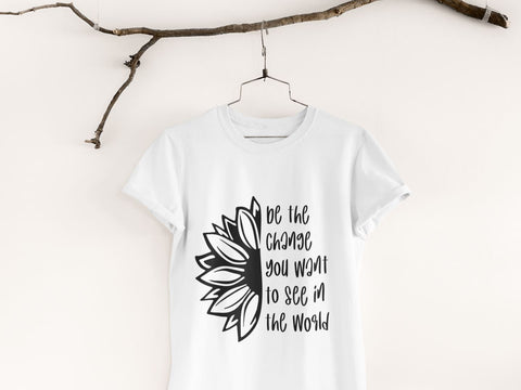 Be the change you want to see in the world SVG | Quote Sunflower SVG SVG CreativeStudioTM 