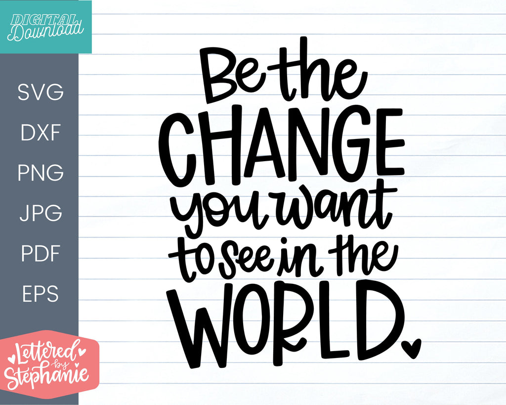 Be the change you want to see in the world svg - So Fontsy