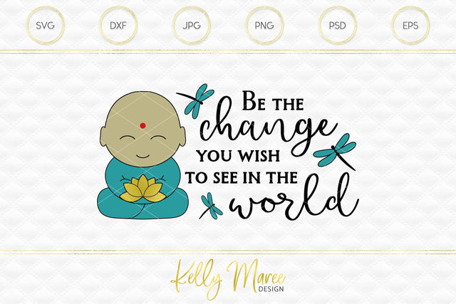 Be The Change You Wish To See In The World Kelly Maree Design 