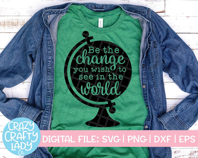 Be the Change You Wish to See in the World SVG Crazy Crafty Lady Co. 