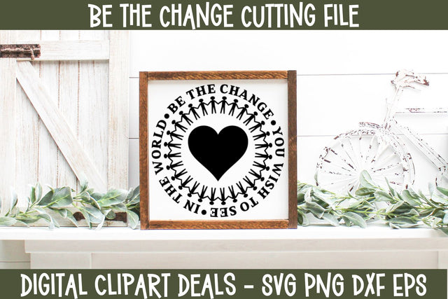 Be the Change You Wish to See in the World SVG Cut File for Cricut and Silhouette SVG Digital Clipart Deals 