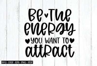 be the energy you want to attract svg, Affirmations svg, Inspirational svg design, Affirmations quotes svg bundle, SVG designstore 