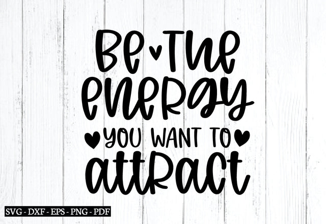 be the energy you want to attract svg, Affirmations svg, Inspirational svg design, Affirmations quotes svg bundle, SVG designstore 