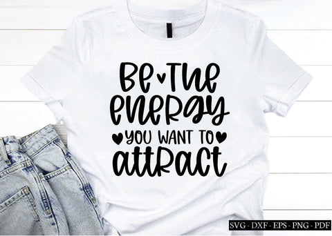 be the energy you want to attract svg, Affirmations svg, Inspirational svg design, Affirmations quotes svg bundle, SVG designstore 