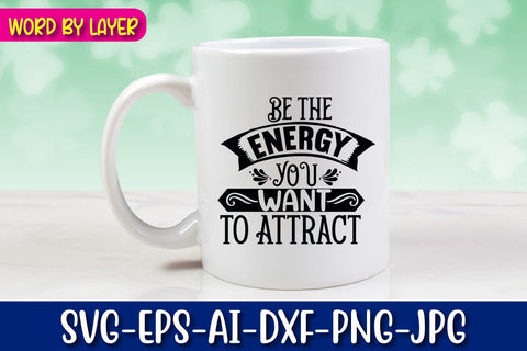 Be The Energy You Want To Attract Svg cut file SVG Blessedprint 
