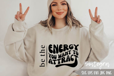 Be The Energy You Want To Attract SVG PNG Free For Commercial Use SVG Sintegra 
