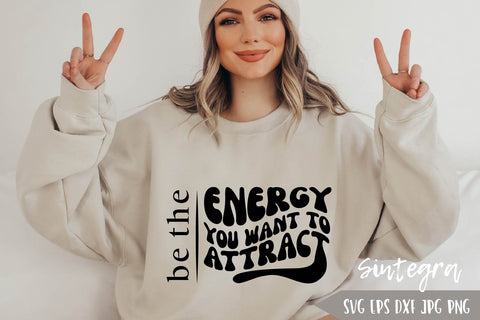 Be The Energy You Want To Attract SVG PNG Free For Commercial Use SVG Sintegra 