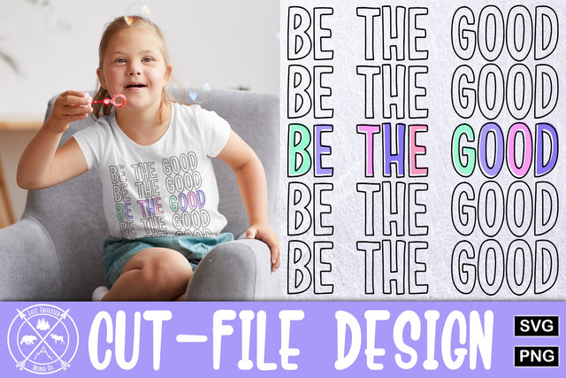 Be the Good Cut file|little girls shirt SVG SVG Last Frontier Design Co. 