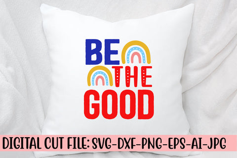 Be The Good SVG Cut File SVG Syaman 