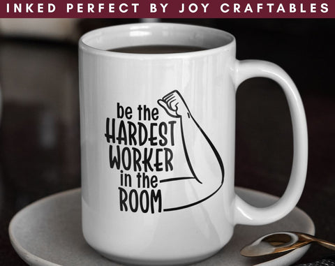 Be The Hardest Worker In The Room SVG Inked Perfect 