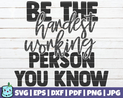 Be The Hardest Working Person You Know SVG MintyMarshmallows 