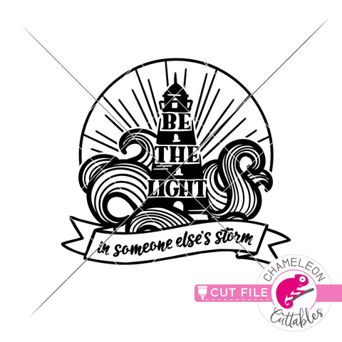 Be the light in someone else's storm svg dxf png quote SVG Chameleon Cuttables 