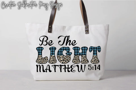 Be The Light Matthew 5:14 Sublimation Creativeart88 