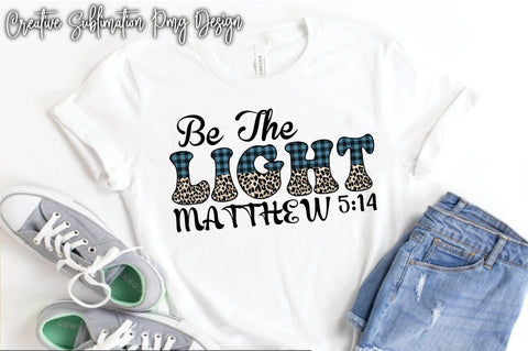 Be The Light Matthew 5:14 Sublimation Creativeart88 