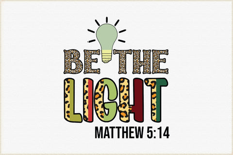 Be The Light Matthew 5:14 Sublimation Creativeart88 