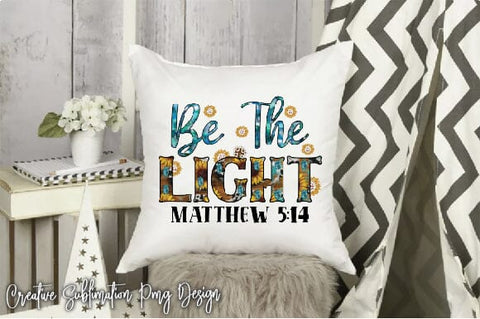 Be The Light Matthew 5:14 Sublimation Creativeart88 