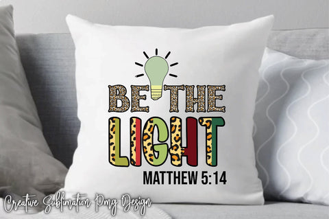 Be The Light Matthew 5:14 Sublimation Creativeart88 