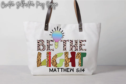 Be The Light Matthew 5:14 Sublimation PNG Sublimation Creativeart88 