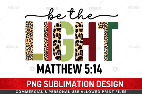 Be the light matthew Sublimation Design Sublimation Regulrcrative 