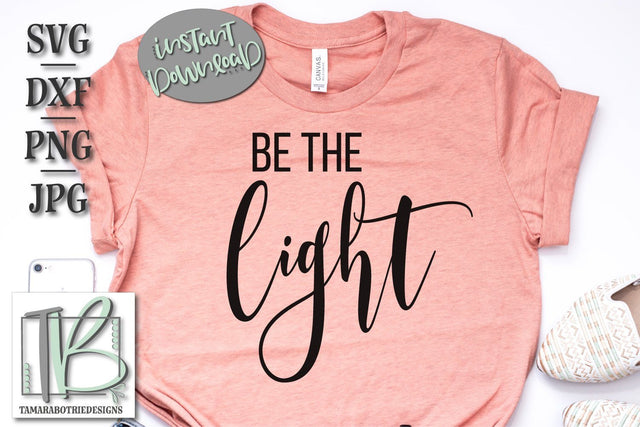 Be The Light SVG Cut File, Christian Cut File SVG TB Designs 
