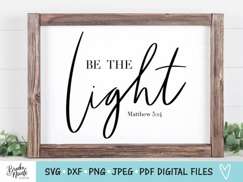 Be the Light SVG Cut File | Christian t-shirt SVG | png | jpeg | dxf | Cricut SVG | Silhouette | farmhouse sign svg | Scripture svg SVG Brooke Nicole Designs 