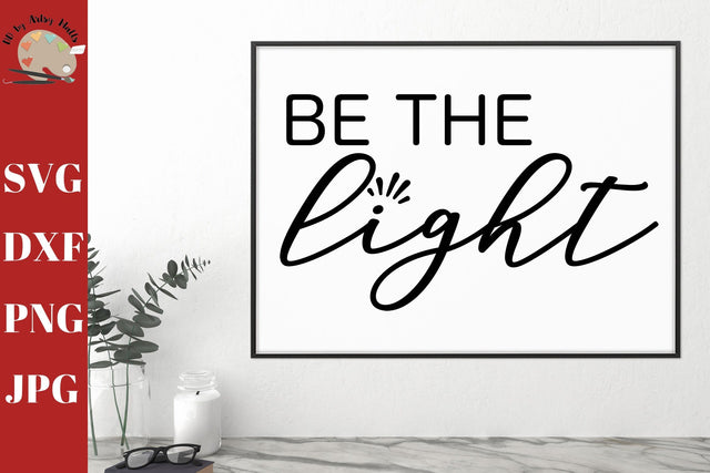 Be the Light svg CUT file svg dxf png jpg - Christian decal svg - shirt design SVG The Artsy Spot 