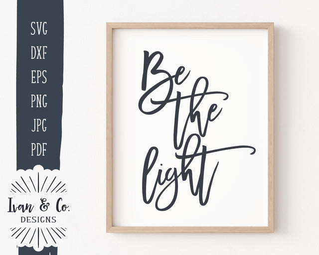 Be The Light Svg Files, Inspirational Svg, Motivational Svg, Living Room, Cricut, Silhouette, Commercial Use, Digital Cut Files, JPG DXF PNG (1400683814) SVG Ivan & Co. Designs 