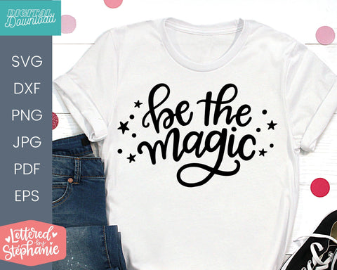 Be the magic svg cut file for cricut or silhouette projects SVG Lettered by Stephanie 