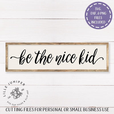 Be the Nice Kid SVG | Family SVG | Back to School svg | Wood Sign SVG SVG LilleJuniper 