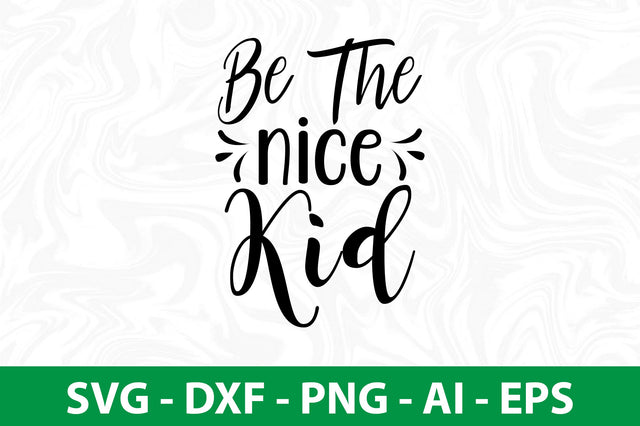 be the nice kid SVG SVG nirmal108roy 
