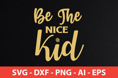 Be the Nice Kid svg SVG orpitasn 