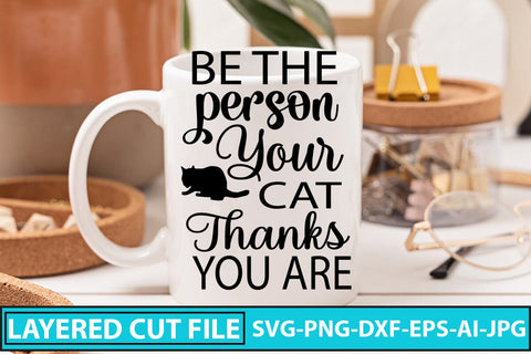 BE THE PERSON YOUR CAT THANKS YOU ARE SVG Cut File SVG Syaman 