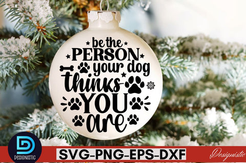 Be the person your dog thanks you are SVG SVG DESIGNISTIC 