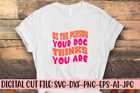 Be The Person Your Dog Thinks You Are Retro SVG SVG Syaman 
