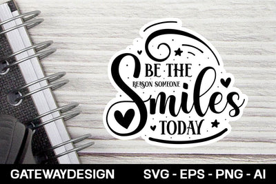 Be The Reason Someone Smiles Today sticker design SVG designmaster24 