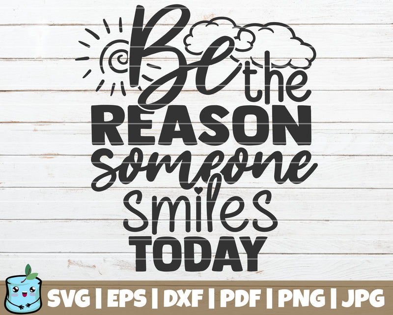 Be The Reason Someone Smiles Today SVG MintyMarshmallows 
