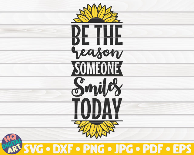Be the reason someone smiles today SVG | Sunflower quote SVG SVG HQDigitalArt 