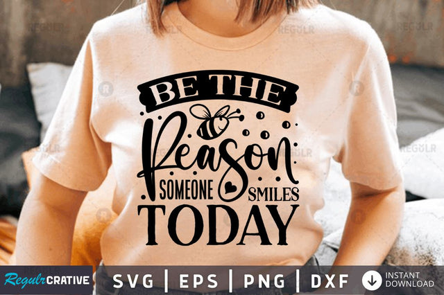 Be the reason someone smiles today SVG SVG Regulrcrative 